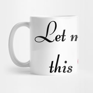 Let me get this bi - black font Mug